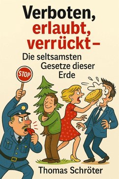 Cover Verboten, erlaubt, verrückt - Die seltsamsten Gesetze dieser Erde (eBook, ePUB)