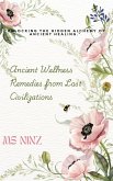 Ancient Wellness Remedies from Lost Civilizations (eBook, ePUB) Ancient Wellness Remedies from Lost Civilizations (eBook, ePUB)