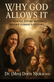 Why God Allows It: Unlocking Divine Mysteries Behind Human Suffering (eBook, ePUB)