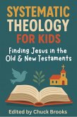 Systematic Theology for Kids - Finding Jesus in the Old & New Testaments (eBook, ePUB)