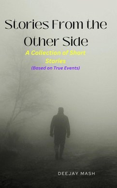 Stories From the Other Side: A Collection of Short Stories (eBook, ePUB) - Mash, Deejay Stories From the Other Side: A Collection of Short Stories (eBook, ePUB) - Mash, Deejay