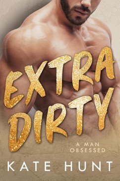 Cover Extra Dirty (A Man Obsessed, #4) (eBook, ePUB)