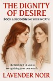 The Dignity Of Desire: BOOK 1 - RECOGNIZING YOUR WORTH (eBook, ePUB)