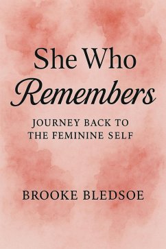 She who Remembers: Journey back to the feminine self (eBook, ePUB) Cover She who Remembers: Journey back to the feminine self (eBook, ePUB)