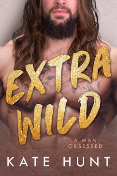 Cover Extra Wild (A Man Obsessed, #5) (eBook, ePUB)