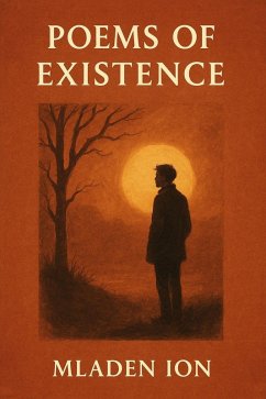 Poems of Existence (eBook, ePUB) - Ion, Mladen Poems of Existence (eBook, ePUB) - Ion, Mladen