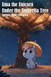 Uma the Unicorn Under the Umbrella Tree... - Bild 1