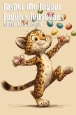 Jasper the Jaguar Juggles Jellybeans (eBook, ePUB) Jasper the Jaguar Juggles Jellybeans (eBook, ePUB)