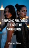Crossing Shadows: The Cost of Sanctuary (eBook, ePUB)