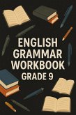 English Grammar Workbook Grade 9 (eBook, ePUB) English Grammar Workbook Grade 9 (eBook, ePUB)