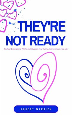Cover They're Not Ready Spotting Commitment-Phobic Individuals on Your Dating Journey and in Your Life (eBook, ePUB)