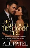 His Cold Touch, Her Hidden Fire: A Forbidden Billionaire Romance Full of Secrets, Scars, and Second Chances (eBook, ePUB) His Cold Touch, Her Hidden Fire: A Forbidden Billionaire Romance Full of Secrets, Scars, and Second Chances (eBook, ePUB)