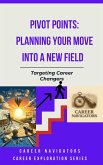 Pivot Points: Planning Your Move Into a New Field (Career Exploration Series: Career Changers, #8) (eBook, ePUB) Pivot Points: Planning Your Move Into a New Field (Career Exploration Series: Career Changers, #8) (eBook, ePUB)