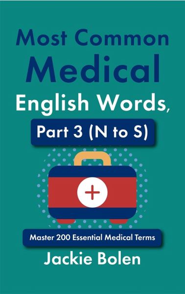 Most Common Medical English Words, Part 3 (N to S): Master 200 Essential Medical Terms (eBook, ePUB)