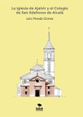 La Iglesia de Ajalvir y el Colegio de San Ildefonso de Alcalá (eBook, ePUB)
