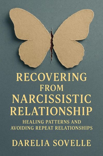 Recovering From Narcissistic Relationship - Healing Patterns and Avoiding Repeat Relationships (eBook, ePUB)