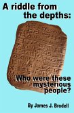 A Riddle from the Depths: Who Were These Mysterious People? (eBook, ePUB)