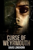 Curse of Weyrmouth (Curse of Weyrmouth Series, #1) (eBook, ePUB) Curse of Weyrmouth (Curse of Weyrmouth Series, #1) (eBook, ePUB)