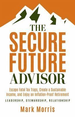 The Secure Future Advisor (eBook, ePUB) The Secure Future Advisor (eBook, ePUB)