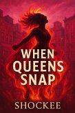 When Queens Snap (eBook, ePUB)