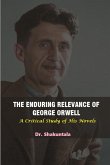 The Enduring Relevance of George Orwell (eBook, ePUB) The Enduring Relevance of George Orwell (eBook, ePUB)