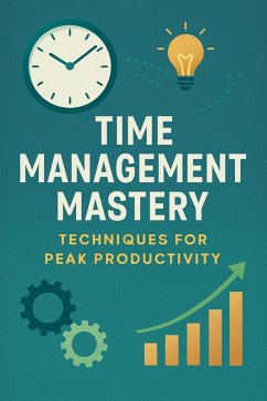 Time Management Mastery: Techniques for Peak Productivity (eBook, ePUB) - Zan, Mar