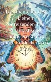 Die Abenteuer des kleinen Zeitreisenden Tim: 8 fantastische Fantasiereisen für junge Entdecker ab 6 Jahren (eBook, ePUB) Die Abenteuer des kleinen Zeitreisenden Tim: 8 fantastische Fantasiereisen für junge Entdecker ab 6 Jahren (eBook, ePUB)