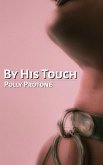 By His Touch (The Surrender Series) (eBook, ePUB) By His Touch (The Surrender Series) (eBook, ePUB)