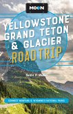 Moon Yellowstone, Grand Teton & Glacier Road Trip (eBook, ePUB) Moon Yellowstone, Grand Teton & Glacier Road Trip (eBook, ePUB)