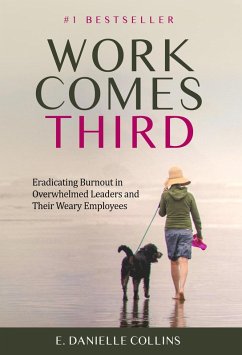 Cover Work Comes Third: Eradicating Burnout in Overwhelmed Leaders and Their Weary Employees (eBook, ePUB)