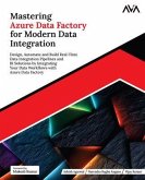 Mastering Azure Data Factory for Modern Data Integration (eBook, ePUB) Mastering Azure Data Factory for Modern Data Integration (eBook, ePUB)