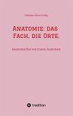 Anatomie: das Fach, die Orte.