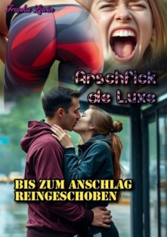 Arschfick de Luxe: Bis zum Anschlag reingeschoben - Lewin, Franka