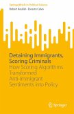 Detaining Immigrants, Scoring Criminals (eBook, PDF) Detaining Immigrants, Scoring Criminals (eBook, PDF)