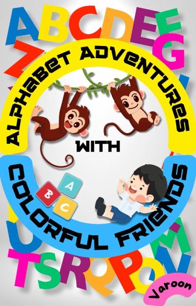 Alphabet Adventures with Colorful Friends (eBook, ePUB)
