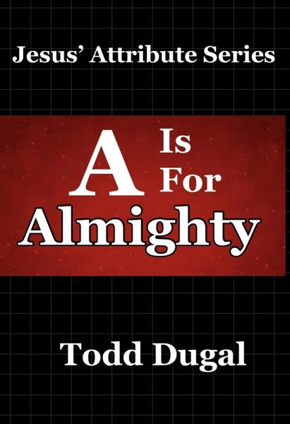 A Is For Almighty (Jesus' Attribute Series, #1) (eBook, ePUB)