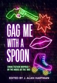 Gag Me With a Spoon (eBook, ePUB) Gag Me With a Spoon (eBook, ePUB)