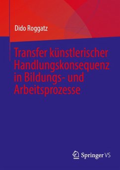 Cover Transfer künstlerischer Handlungskonsequenz in Bildungs- und Arbeitsprozesse (eBook, PDF)