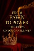 From Pawn to Power The CEO's Untouchable Wife (eBook, ePUB)