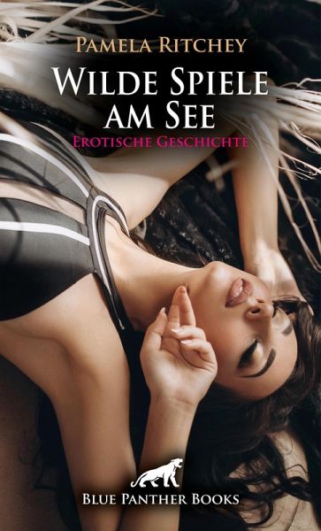 Wilde Spiele am See   Erotische Geschichte (eBook, PDF)