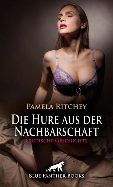 Die Hure aus der Nachbarschaft   Erotische Geschichte (eBook, PDF)