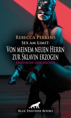 Cover Sex am Limit: Von meinem neuen Herrn zur Sklavin erzogen   Erotische Geschichte (eBook, ePUB)
