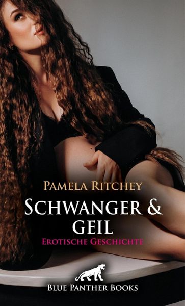 Schwanger und geil   Erotische Geschichte (eBook, ePUB)