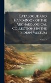 Catalogue and Hand-Book of the Archaeological Collections in the Indian Museum