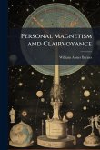 Personal Magnetism and Clairvoyance Personal Magnetism and Clairvoyance