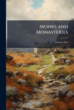 Monks and Monasteries - Fox, Samuel Monks and Monasteries - Fox, Samuel