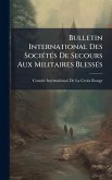 Bulletin International Des SociÃ(c)tÃ(c)s De Secours Aux Militaires BlessÃ(c)s