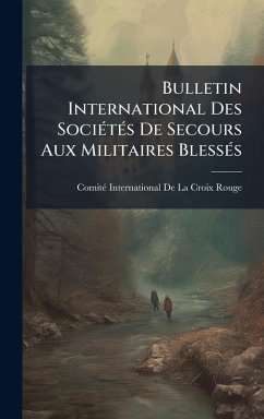 Cover Bulletin International Des SociÃ(c)tÃ(c)s De Secours Aux Militaires BlessÃ(c)s
