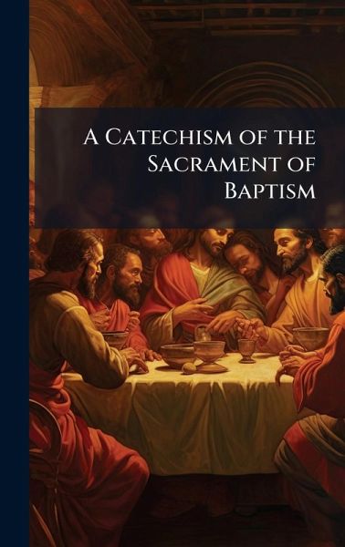A Catechism of the Sacrament of Baptism