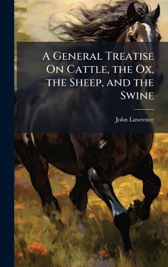 Cover A General Treatise On Cattle, the Ox, the Sheep, and the Swine